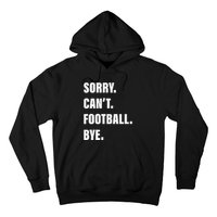 Sorry CanT Football Bye Hoodie