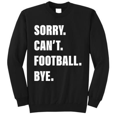 Sorry CanT Football Bye Sweatshirt