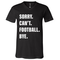 Sorry CanT Football Bye V-Neck T-Shirt