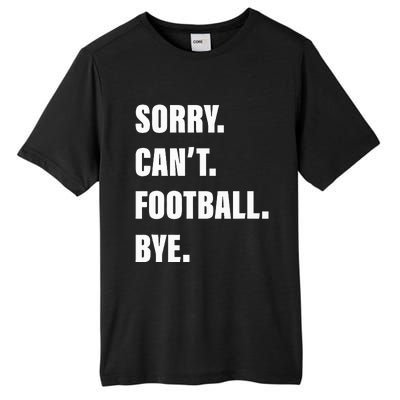 Sorry CanT Football Bye Tall Fusion ChromaSoft Performance T-Shirt