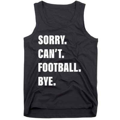 Sorry CanT Football Bye Tank Top