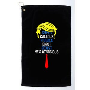 Super Callous Fragile Bigot Sexist HeS Atrocious Platinum Collection Golf Towel