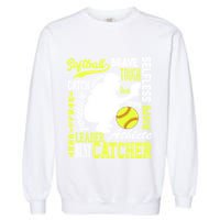 Softball Catcher Great For Ns Traits Of A Catcher Gift Garment-Dyed Sweatshirt