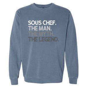 Sous Chef Gift The Myth Legend Gift Garment-Dyed Sweatshirt