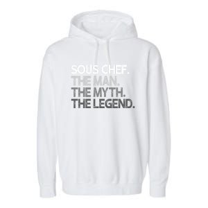 Sous Chef Gift The Myth Legend Gift Garment-Dyed Fleece Hoodie