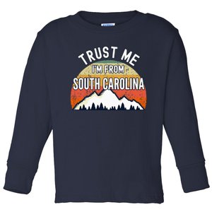 South Carolina Gift Trust Me Im From South Carolina Toddler Long Sleeve Shirt