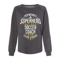 Soccer Coach Gift Idea Superhero Soccer Coach Womens California Wash Sweatshirt