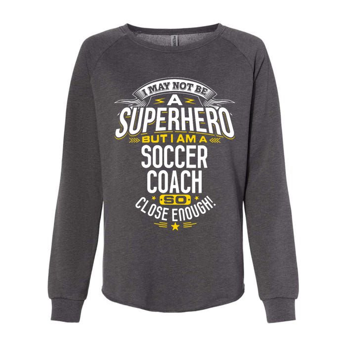 Soccer Coach Gift Idea Superhero Soccer Coach Womens California Wash Sweatshirt