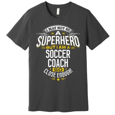 Soccer Coach Gift Idea Superhero Soccer Coach Premium T-Shirt