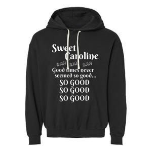 Sweet Caroline Good Times So Good So Good So Good Garment-Dyed Fleece Hoodie