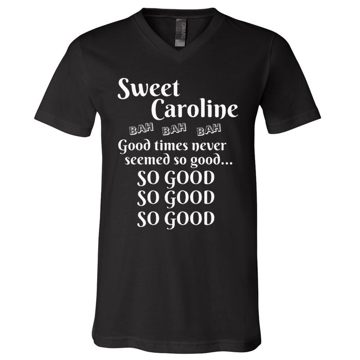 Sweet Caroline Good Times So Good So Good So Good V-Neck T-Shirt