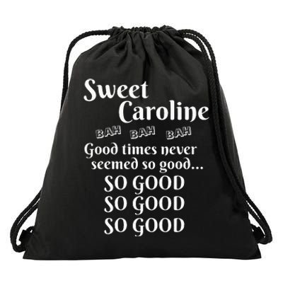 Sweet Caroline Good Times So Good So Good So Good Drawstring Bag