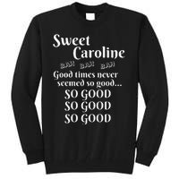 Sweet Caroline Good Times So Good So Good So Good Tall Sweatshirt