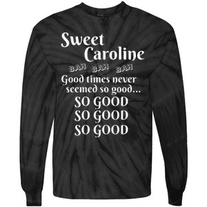 Sweet Caroline Good Times So Good So Good So Good Tie-Dye Long Sleeve Shirt