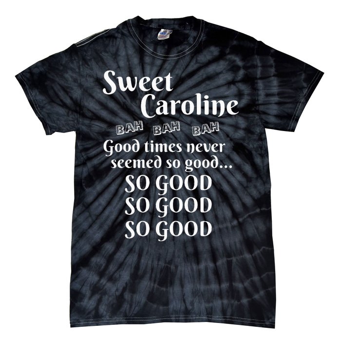 Sweet Caroline Good Times So Good So Good So Good Tie-Dye T-Shirt