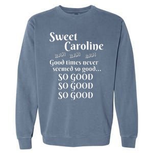 Sweet Caroline Good Times So Good So Good So Good Garment-Dyed Sweatshirt