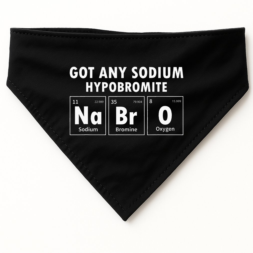 Science Chemistry Got Any Sodium Hypobromite NaBrO USA-Made Doggie Bandana