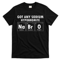 Science Chemistry Got Any Sodium Hypobromite NaBrO T-Shirt
