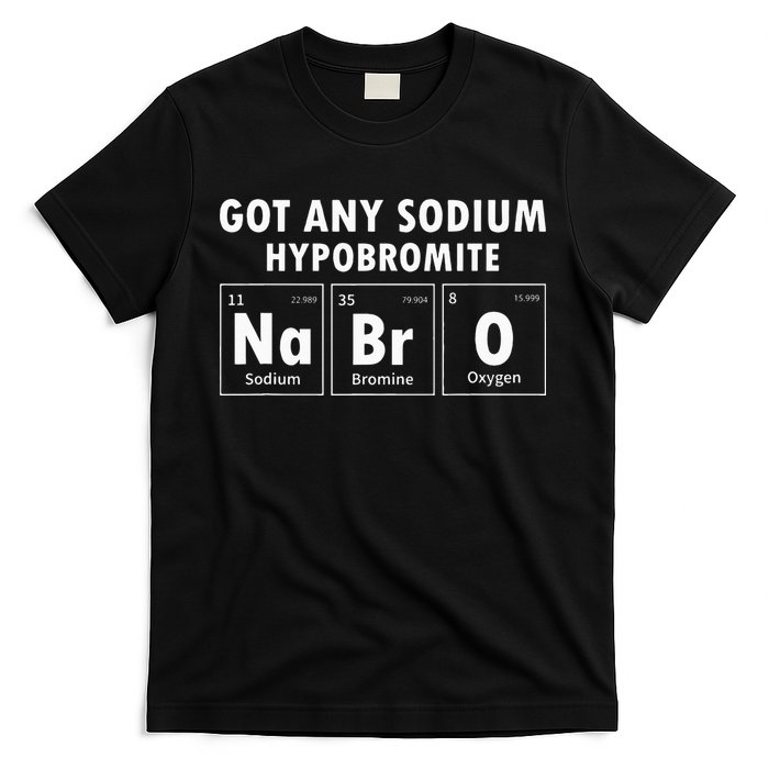 Science Chemistry Got Any Sodium Hypobromite NaBrO T-Shirt