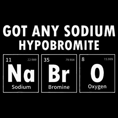 Science Chemistry Got Any Sodium Hypobromite NaBrO T-Shirt