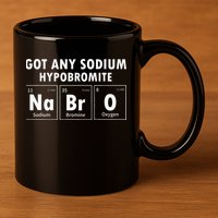 Science Chemistry Got Any Sodium Hypobromite NaBrO 11oz C Handle Ceramic Mug