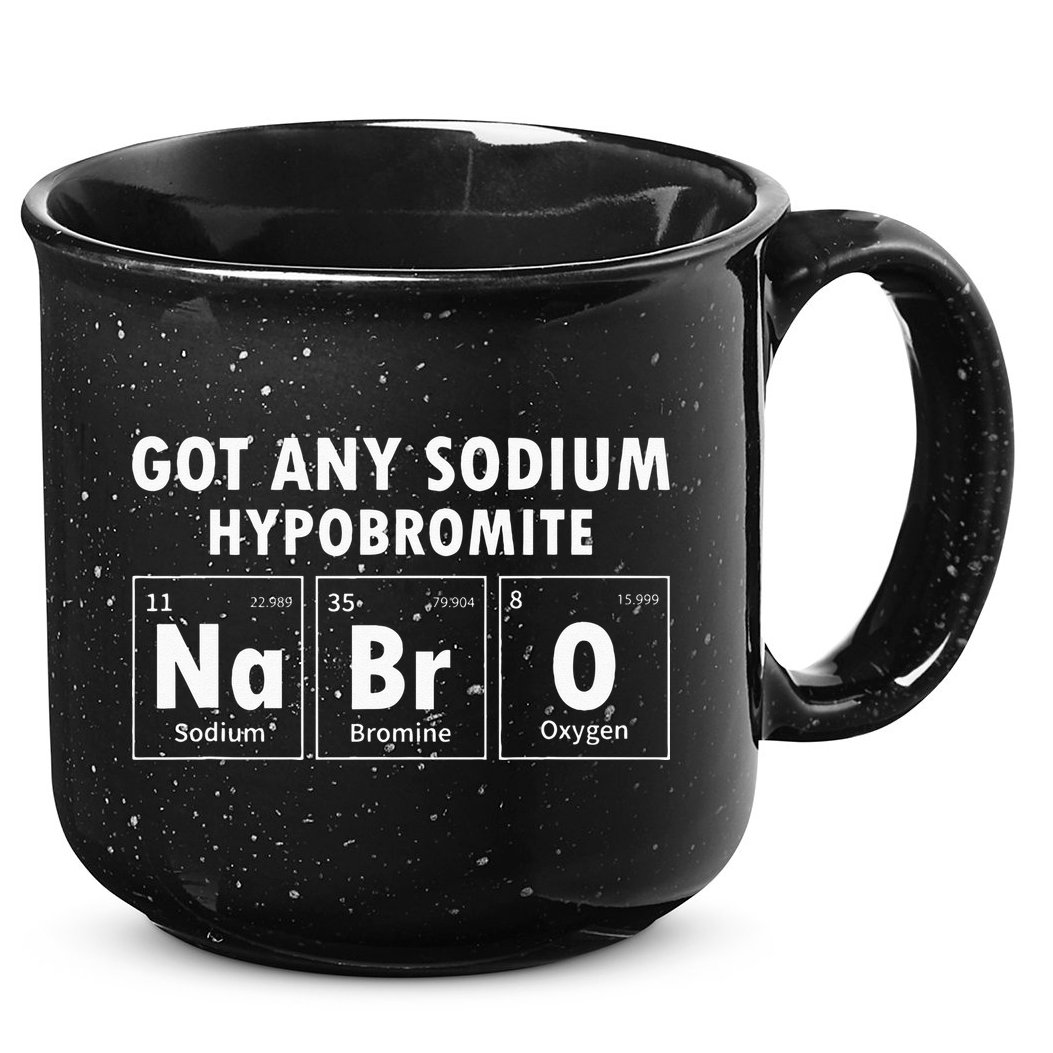 Science Chemistry Got Any Sodium Hypobromite NaBrO 15oz Campfire Ceramic Mug