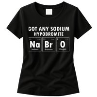 Science Chemistry Got Any Sodium Hypobromite NaBrO Womens T-Shirt