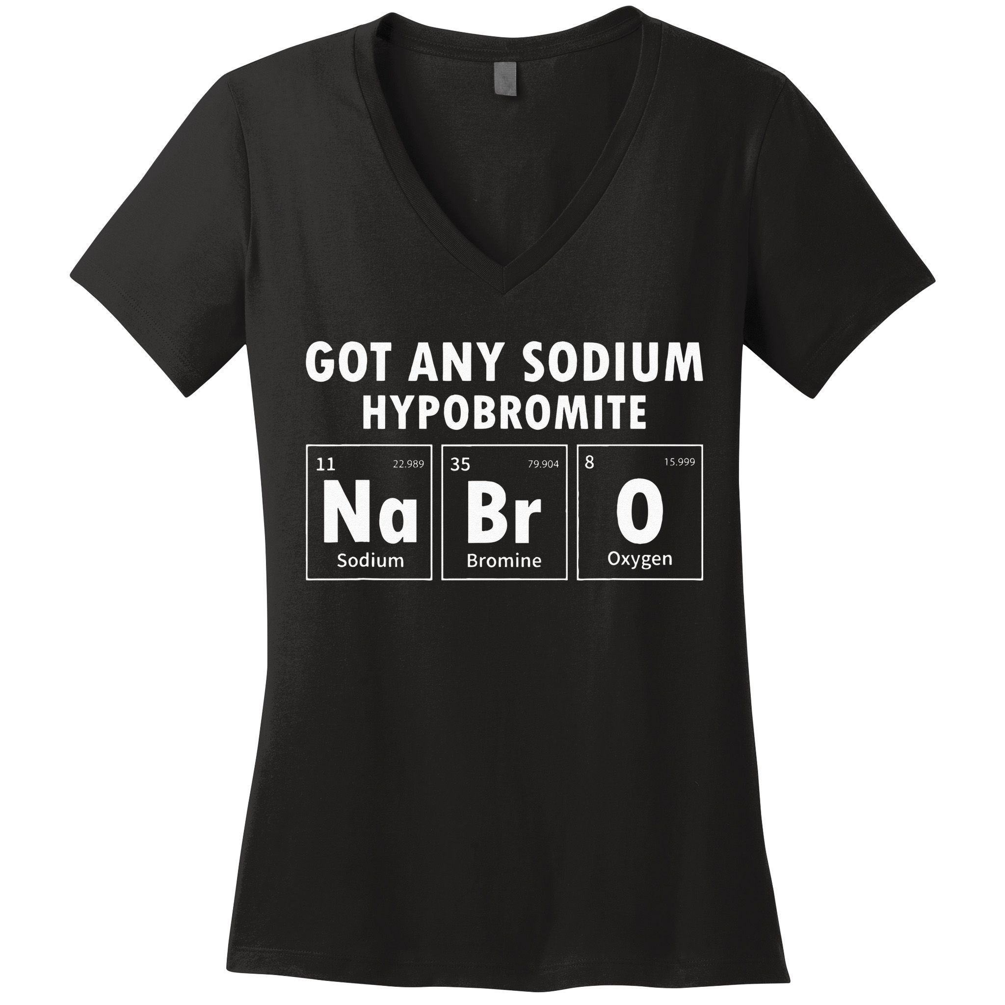 Science Chemistry Got Any Sodium Hypobromite NaBrO Women's V-Neck T-Shirt