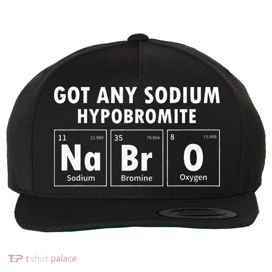Science Chemistry Got Any Sodium Hypobromite NaBrO Wool Snapback Cap