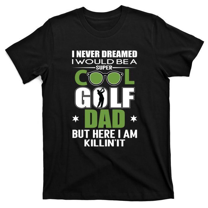 SUPER COOL GOLF DAD FUNNY GOLF Father's Day Gift For Dad T-Shirt