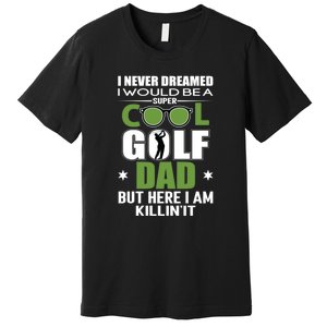 SUPER COOL GOLF DAD FUNNY GOLF Father's Day Gift For Dad Premium T-Shirt