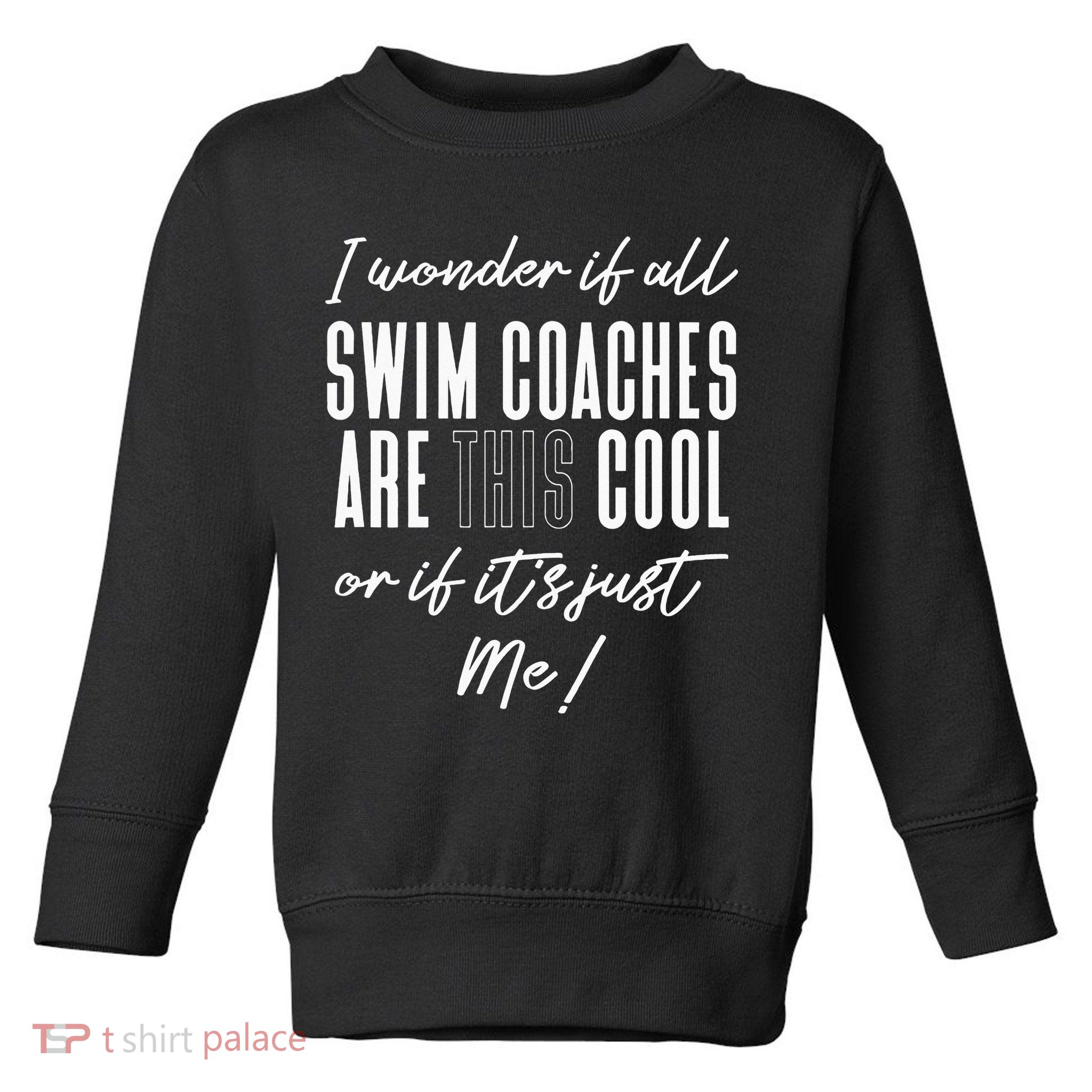 Swim Coaches Gift for Swimming Coach Toddler Sweatshirt
