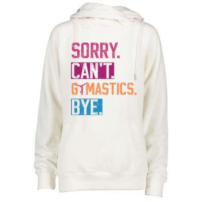 Sorry Cant Gymnastics Bye Funny Gymnastics Player Vintage Womens Funnel Neck Pullover Hood