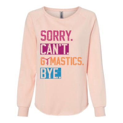 Sorry Cant Gymnastics Bye Funny Gymnastics Player Vintage Womens California Wash Sweatshirt