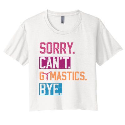 Sorry Cant Gymnastics Bye Funny Gymnastics Player Vintage Women's Crop Top Tee