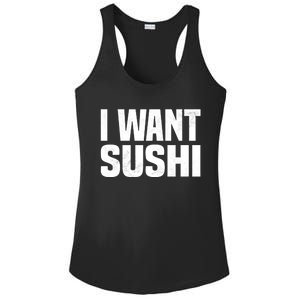 Sushi Cute Gift I Want Sushi Distressed Sushi Lover Gift Ladies PosiCharge Competitor Racerback Tank