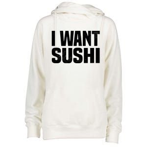 Sushi Cute Gift I Want Sushi Distressed Sushi Lover Gift Womens Funnel Neck Pullover Hood