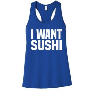 Sushi Cute Gift I Want Sushi Distressed Sushi Lover Gift Women's Racerback Tank