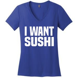 Sushi Cute Gift I Want Sushi Distressed Sushi Lover Gift Women's V-Neck T-Shirt