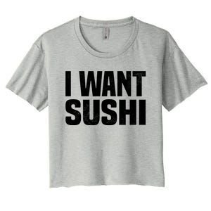 Sushi Cute Gift I Want Sushi Distressed Sushi Lover Gift Women's Crop Top Tee