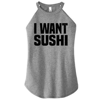 Sushi Cute Gift I Want Sushi Distressed Sushi Lover Gift Women’s Perfect Tri Rocker Tank