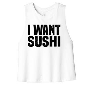 Sushi Cute Gift I Want Sushi Distressed Sushi Lover Gift Women's Racerback Cropped Tank