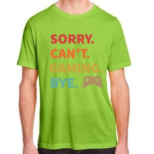 Sorry CanT Gaming Bye Funny Gamer Cute Gift Adult ChromaSoft Performance T-Shirt