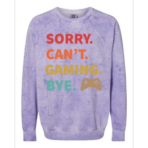 Sorry CanT Gaming Bye Funny Gamer Cute Gift Colorblast Crewneck Sweatshirt