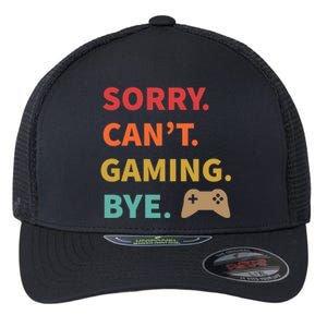 Sorry CanT Gaming Bye Funny Gamer Cute Gift Flexfit Unipanel Trucker Cap