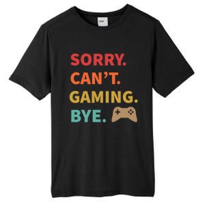 Sorry CanT Gaming Bye Funny Gamer Cute Gift Tall Fusion ChromaSoft Performance T-Shirt