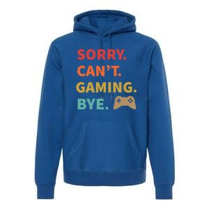 Sorry CanT Gaming Bye Funny Gamer Cute Gift Premium Hoodie