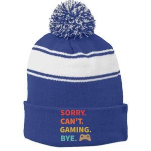 Sorry CanT Gaming Bye Funny Gamer Cute Gift Stripe Pom Pom Beanie