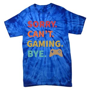 Sorry CanT Gaming Bye Funny Gamer Cute Gift Tie-Dye T-Shirt