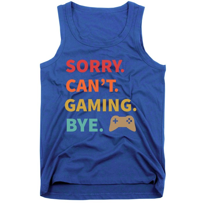 Sorry CanT Gaming Bye Funny Gamer Cute Gift Tank Top